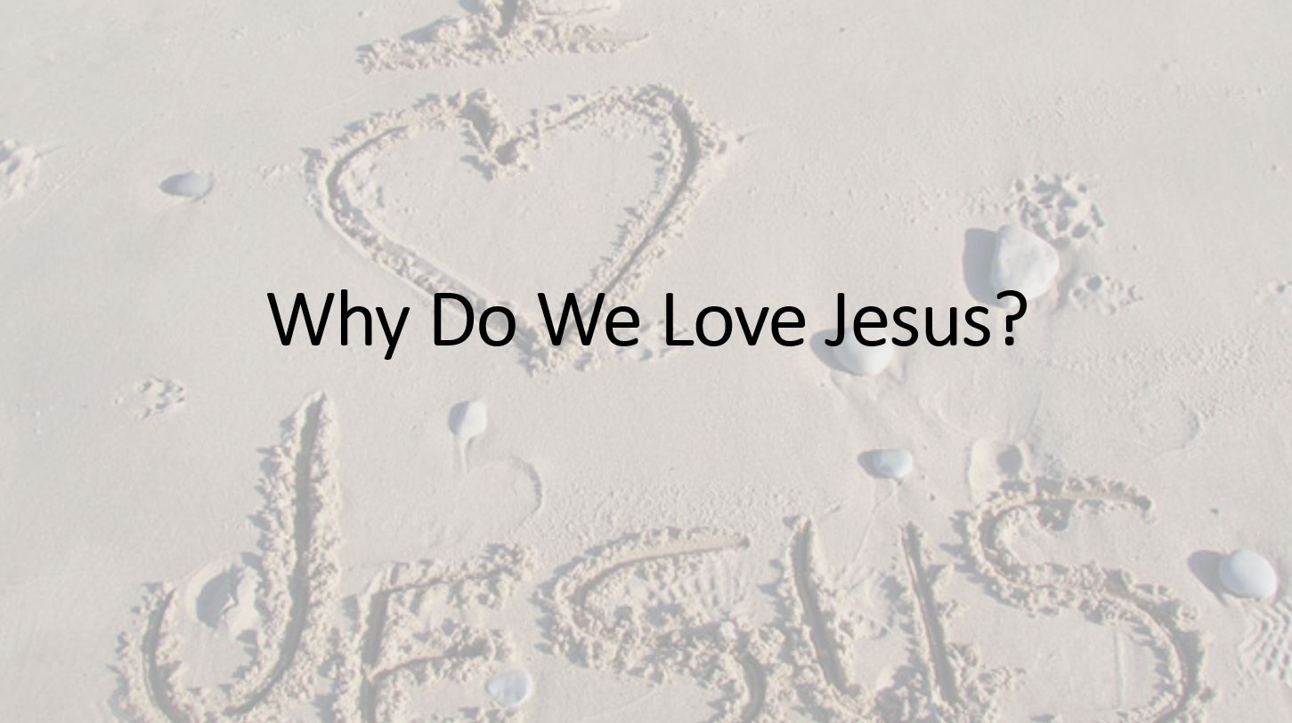 Why Do We Love Jesus?