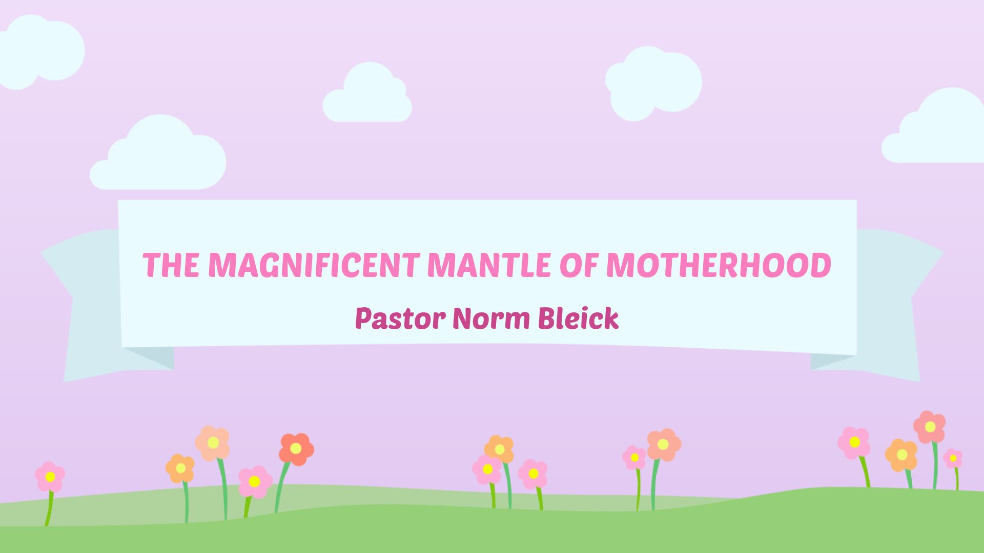 The Magnificent Mantle of Motherhood