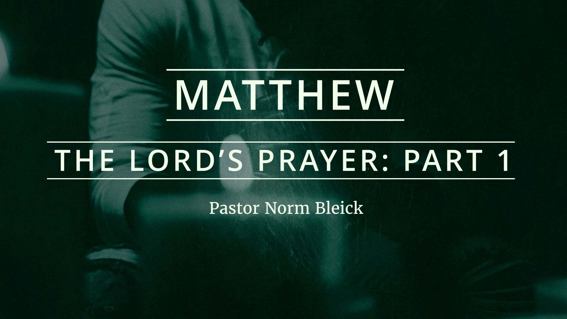 The Lord’s Prayer: Part 1