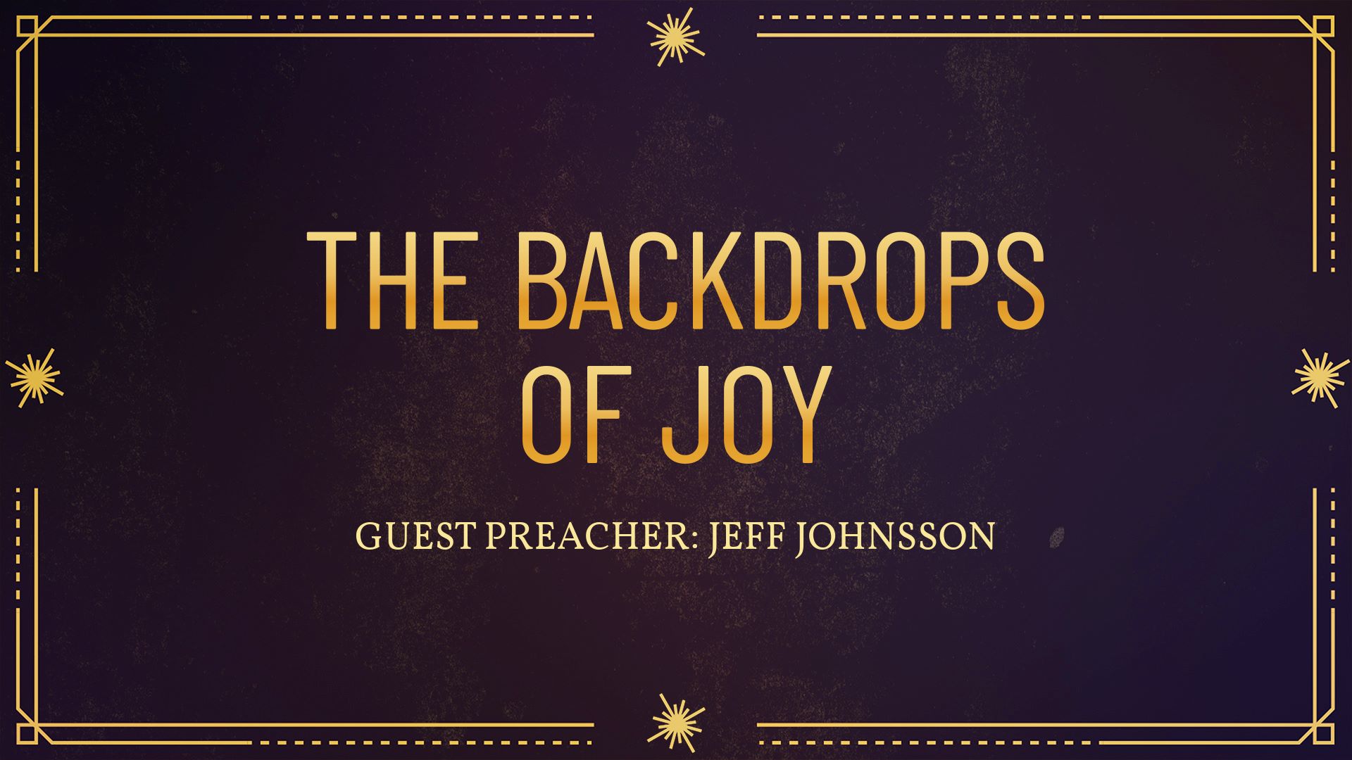 The Backdrops of Joy