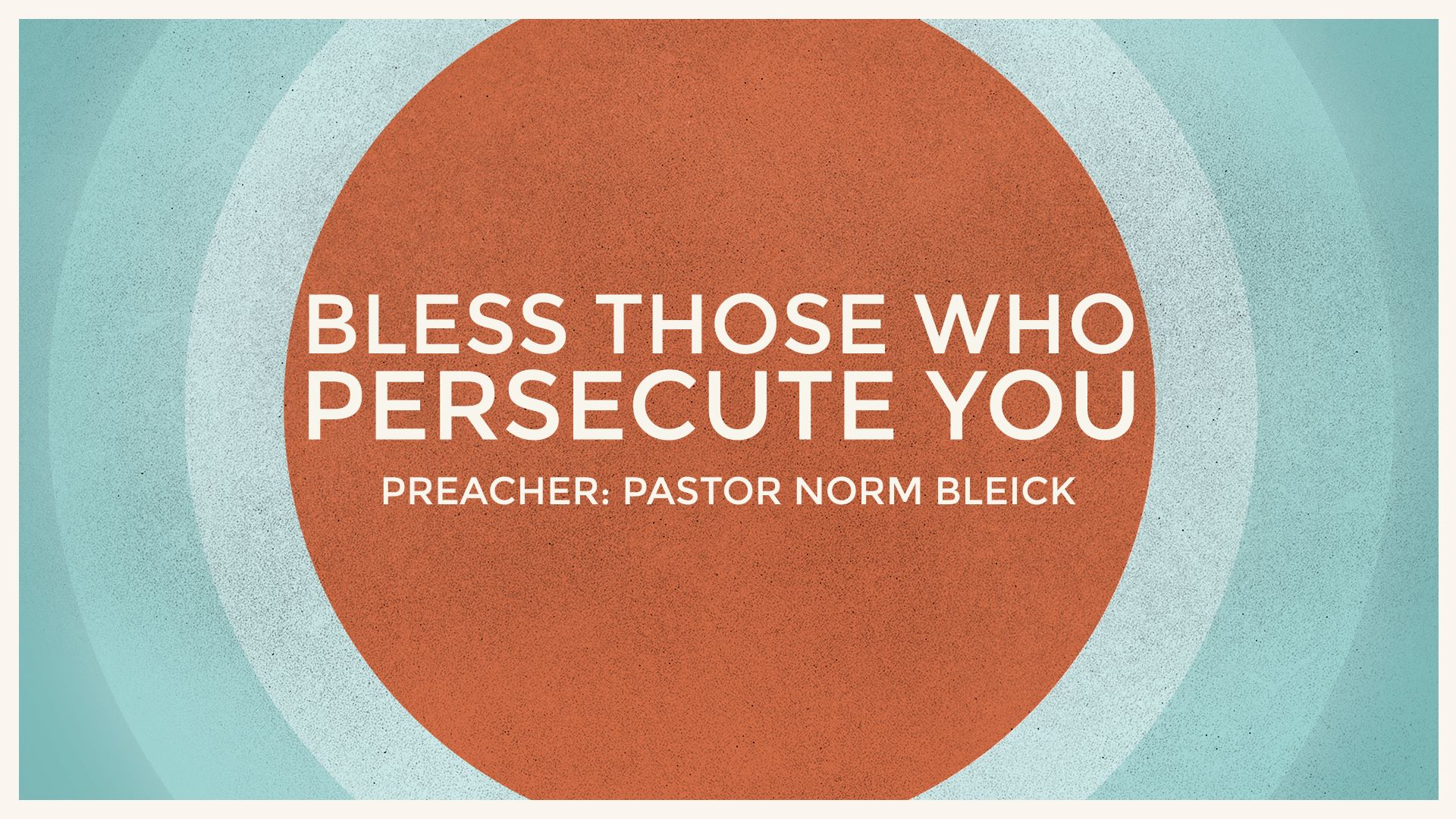 Bless Those Who Persecute You