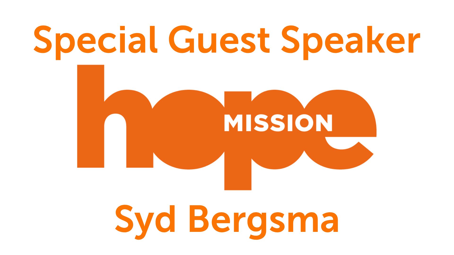 Special Guest: Syd Bergsma: Hope Mission